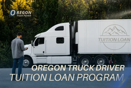 Oregon Truck Driver Tuition Loan Program: What Student Truck Drivers Need To Know