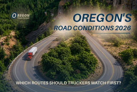 Oregon Road Conditions 2026: Which Routes Should Truckers Watch First?