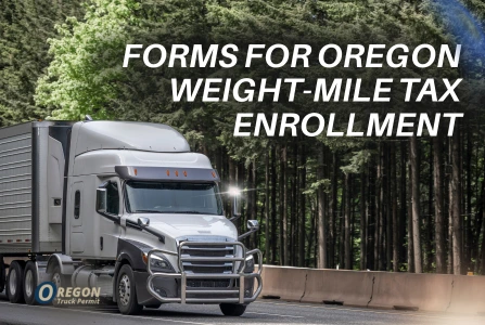 Oregon Weight-Mile Tax Enrollment: Forms and Ongoing Requirements
